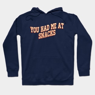 You Had Me At Snacks Hoodie